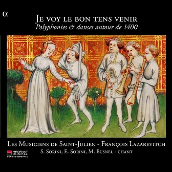 Je voy le bon tens venir: Polyphonies & danses autour de 1400 by Les Musiciens De Saint-Julien