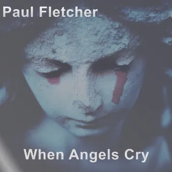 When Angels Cry by Paul Fletcher