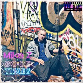 Good Times by Mike Z