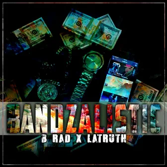 BANDZALISTIC (feat.B-Rad) by Latruth