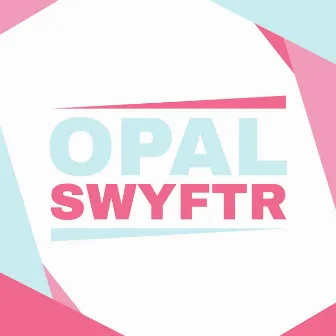 Opal by SWYFTR