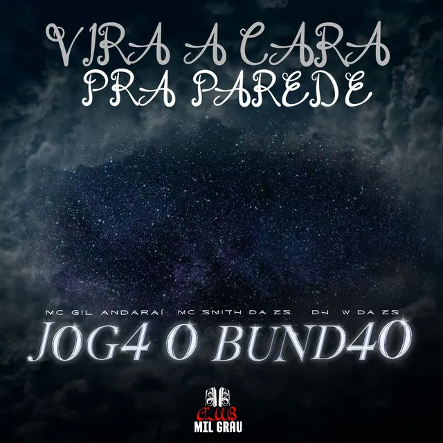 Vira A Cara Pra Parede × Jogar O Bundão