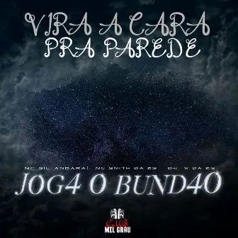 Vira A Cara Pra Parede × Jogar O Bundão by Club Mil Grau