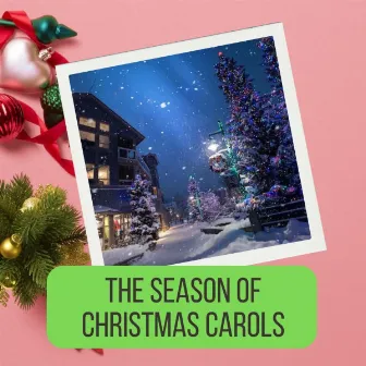 The Season of Christmas Carols by Christmas 2022