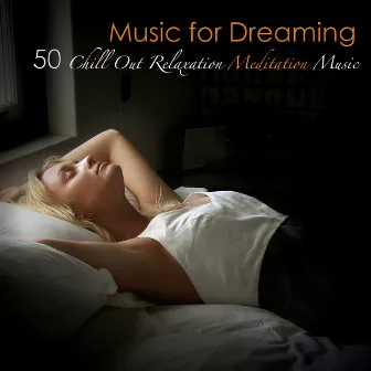 Music for Dreaming: 50 Chill Out Relaxation Meditation Music, Soothing New Age Asian World Music for Tranquil Moments & Deep Sleep by Chillout Relaxation Dream Club