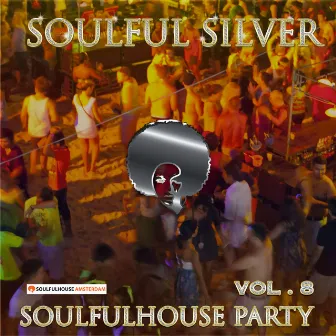 Soulfulhouse Party, Vol. 8 by Soulful Silver