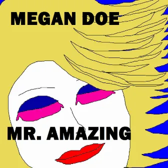 Mr. Amazing by Megan Doe