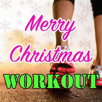 Merry Christmas Workout: Christmas Dance Songs for your Training Sessions with House Music Beats by Christmas Workout