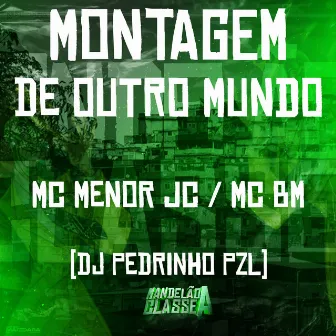 Montagem de Outro Mundo by DJ Pedrinho PZL