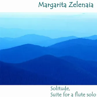 Solitude, Suite for a Flute Solo by Margarita Zelenaia