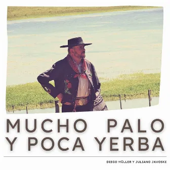 Mucho Palo y Poca Yerba by Juliano Javoski