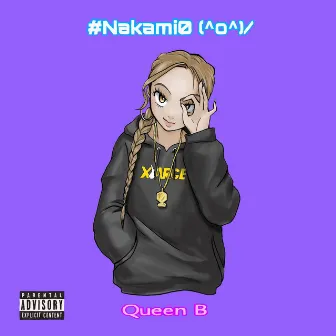 #Nakami0 by Queen B