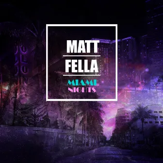 Miami Nights by Matt Fella