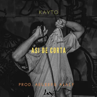 Asi de Corta by Kayto