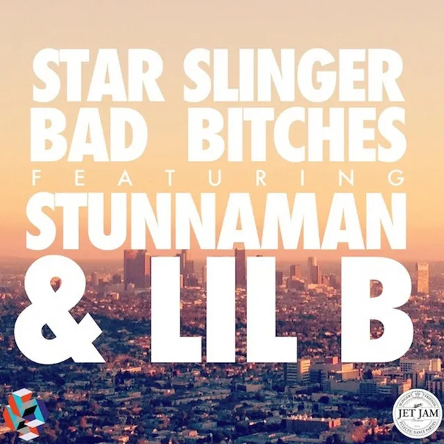 Bad Bitches (feat. Stunnaman & LIL B)