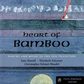 Heart of Bamboo by Christopher Yohmei Blasdel