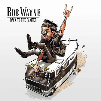 Back To The Camper by Bob Wayne