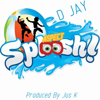 Aspect Sploosh by D Jay 