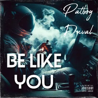 Be Like You by Patboy Duval