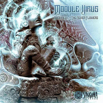 Xochipili the Seven Flowers by Module Virus