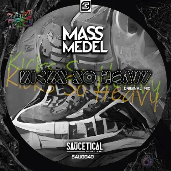 Kicks so heavy by Mass Medel