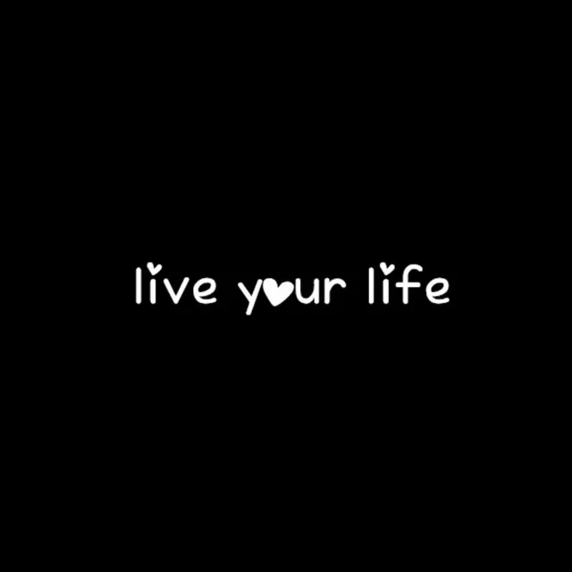 live your life