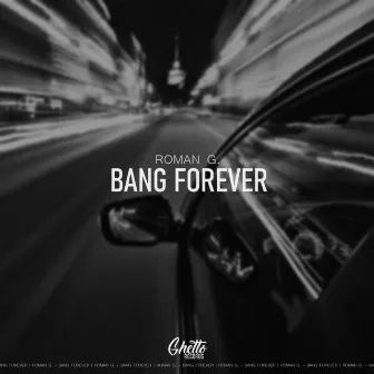 Bang Forever by Roman G.