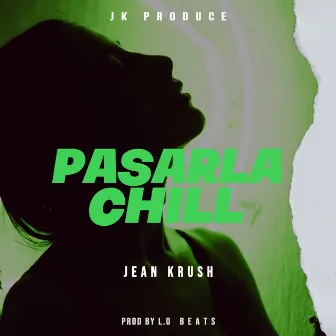 Pasarla Chill by Jean Krush