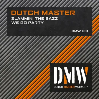 Slammin' The Bazz/We Go Party by Dutch Master