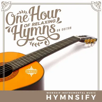 One Hour of Relaxing Hymns on Guitar Worship Instrumental Music by Hymnsify