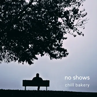 No Shows by Chill Bakery