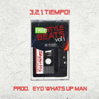 Freestyle Beats: 3, 2, 1, Tiempo! by Eyo what's up man