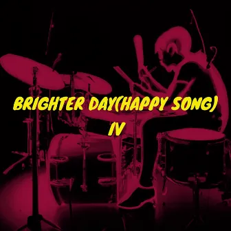 Brighter Day (Happy Song) by IV