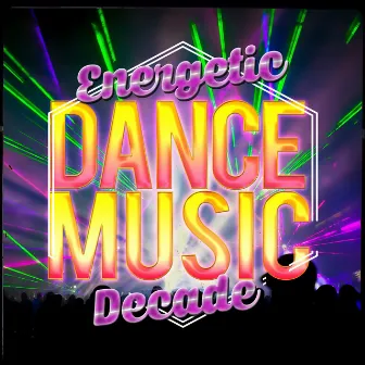 Energetic Dance Music Decade by Dance Music Decade