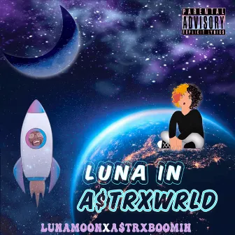 Luna In A$tRXWRLD by A$TRX