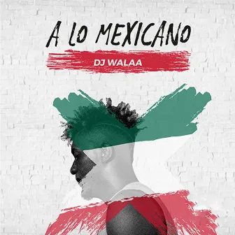 A Lo Mexicano by Dj Walaa