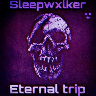 Eternal Trip by Sleepwxlker