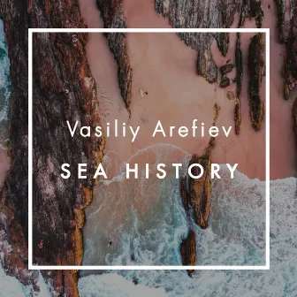 Sea History by Vasiliy Arefiev