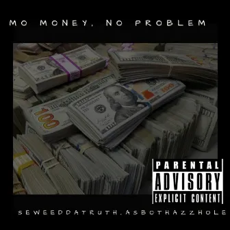 Mo Money, No Problem by SeWeed Da Truth