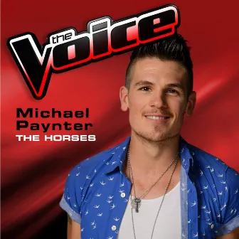 The Horses (The Voice 2013 Performance) by Michael Paynter