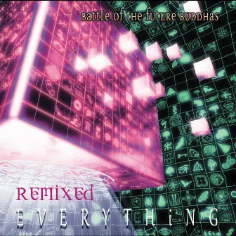 Everything Remixed by Battle of the Future Buddhas