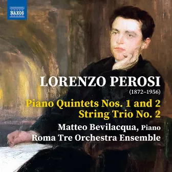 Perosi: Piano Quintet No. 1 in F Major, Piano Quintet No. 2 in D Minor & String Trio No. 2 in A Minor by Matteo Bevilacqua