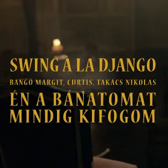 Én a bánatomat mindig kifogom (feat. Bangó Margit, Curtis & Takács Nikolas) by Swing à la Django