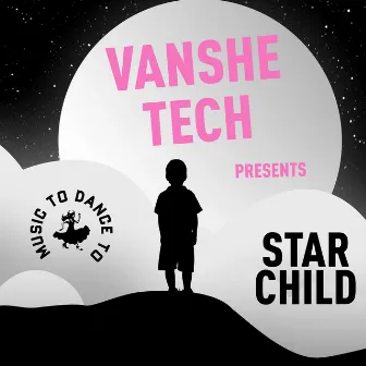 Starchild by Van She Tech