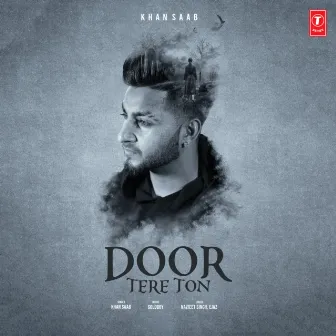 Door Tere Ton by Khan Saab