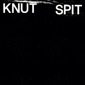 Spit (2020 Remaster) by Knut