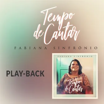 Tempo de Cantar (Playback) by Fabiana Sinfrônio