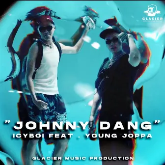 JOHNNY DANG by ICY BOI