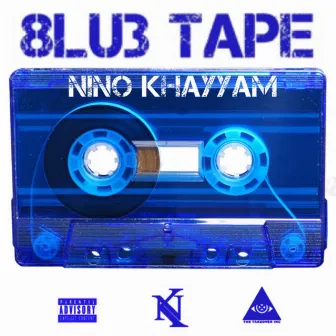 8lu3 Tape by Nino Khayyam