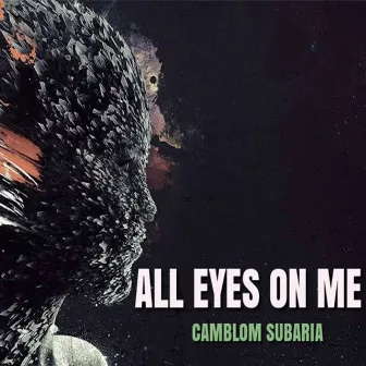 All Eyes on Me by Camblom Subaria